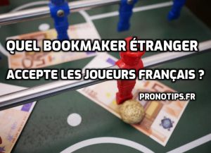 Quel bookmaker étranger accepte les joueurs français ?